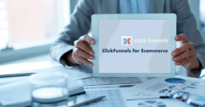 ClickFunnels For E-commerce